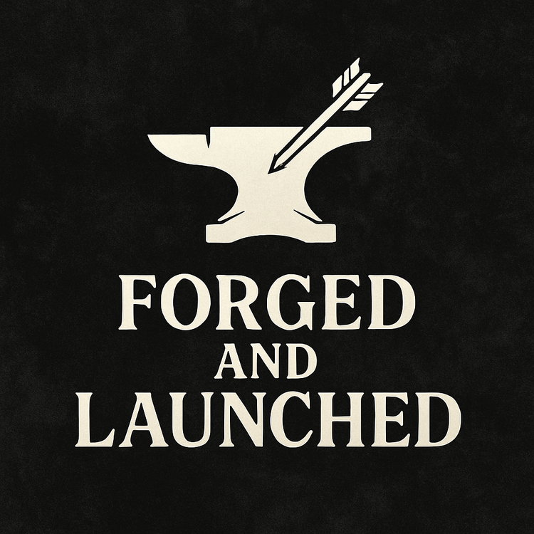Forged and Launched