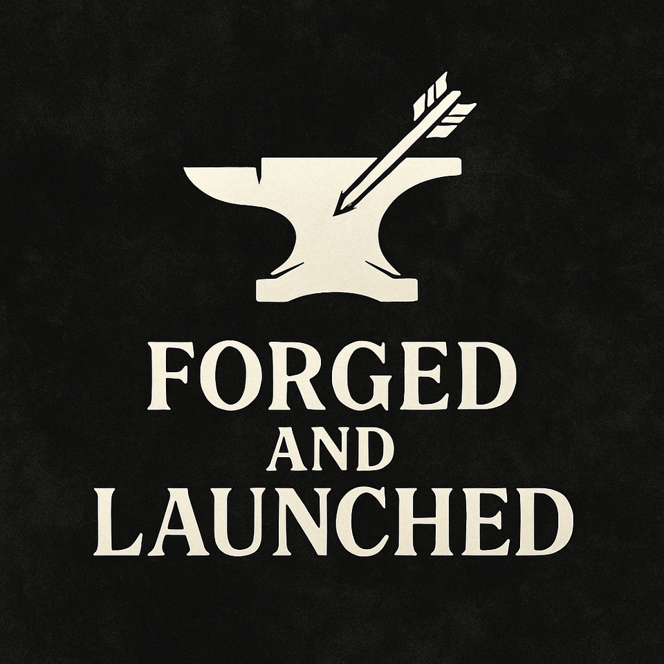 Forged and Launched