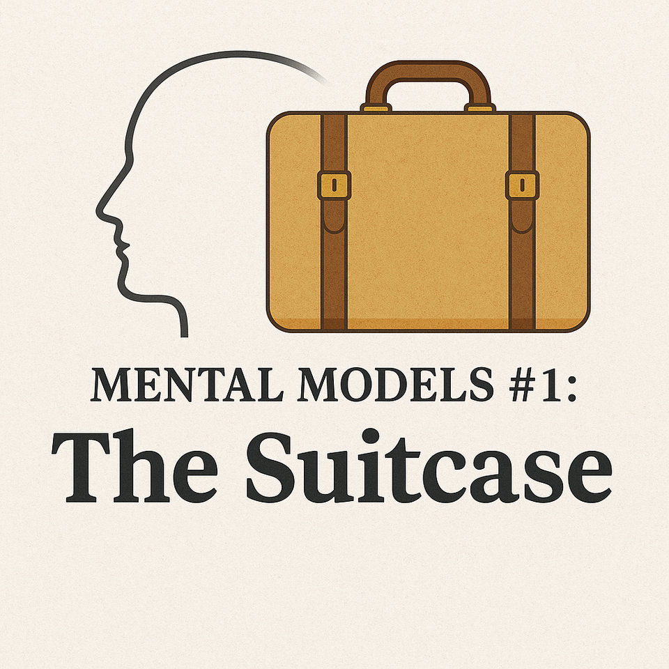 Mental Models #1: The Suitcase